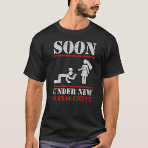 Soon Under New Management Groom  Bachelor Party Br T-Shirt