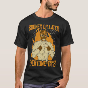 Sooner or Later Everyone Taps Cool Wrestling T-Shirt