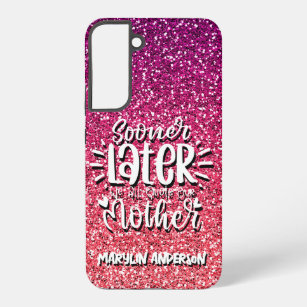 SOONER OR LATER WE ALL QUOTE OUR MOTHER TYPOGRAPHY SAMSUNG GALAXY CASE