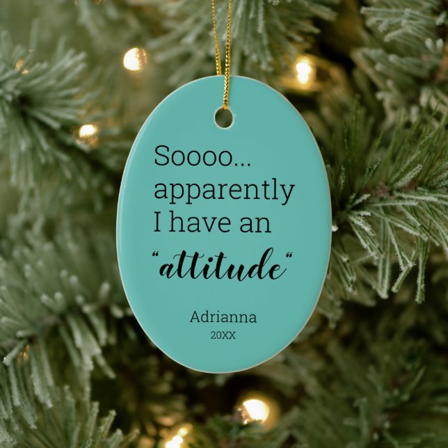 Sooo apparently I have an attitude funny Ceramic O Tree Decoration (Tree)