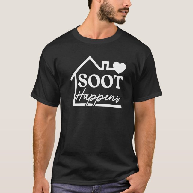 Soot Happens Profession Fireplace Chimney Sweeper T-Shirt (Front)