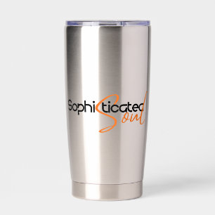 Sophisticated Soul    Insulated Tumbler