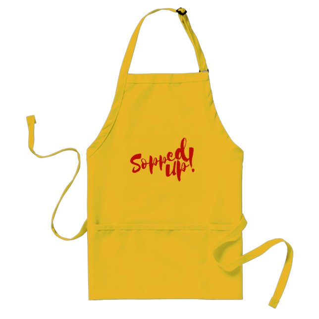 Sopped Up Apron! Standard Apron (Front)