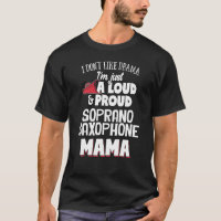Soprano Saxophone Mum Design - Loud and Proud Mama