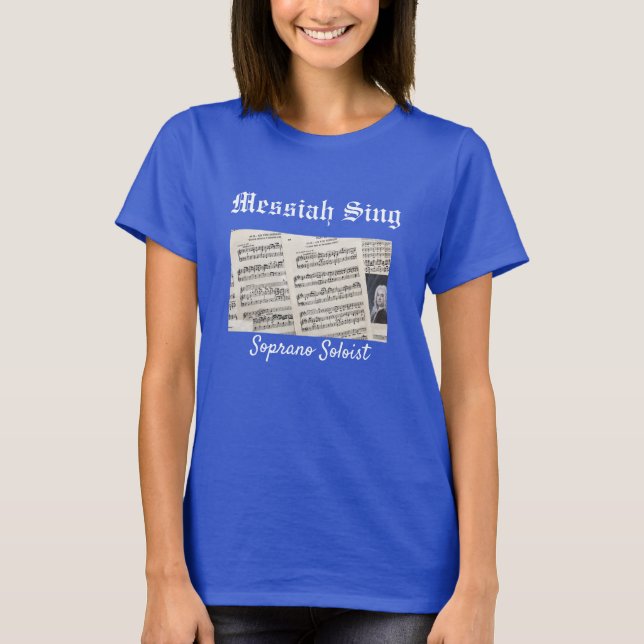 Soprano Soloist Messiah Sing T-Shirt (Front)