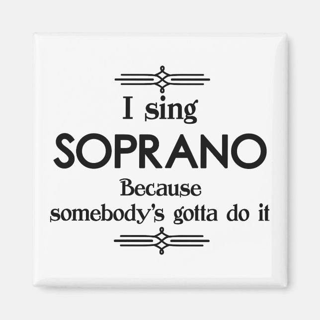 Soprano - Somebody's Gotta Funny Music Magnet (Front)