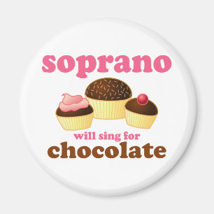Soprano will Sing for Chocolate Magnet
