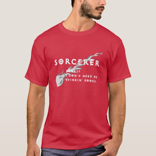 Sorcerer - I don't need no stinkin' books T-Shirt (Front)