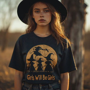 Sorcière – Girls Will Be Girls Witch Feminist  T-Shirt