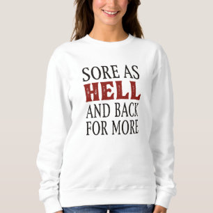 Sore As Hell And Back For More Sweatshirt