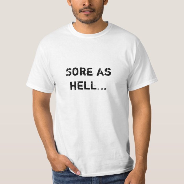 Sore as hell... T-Shirt (Front)