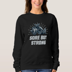 Sore but Strong Workout Humor Gym Fitness Sayings  Sweatshirt