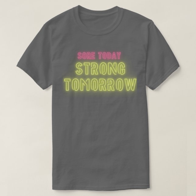 Sore Today Strong Tomorrow Design T-Shirt (Design Front)