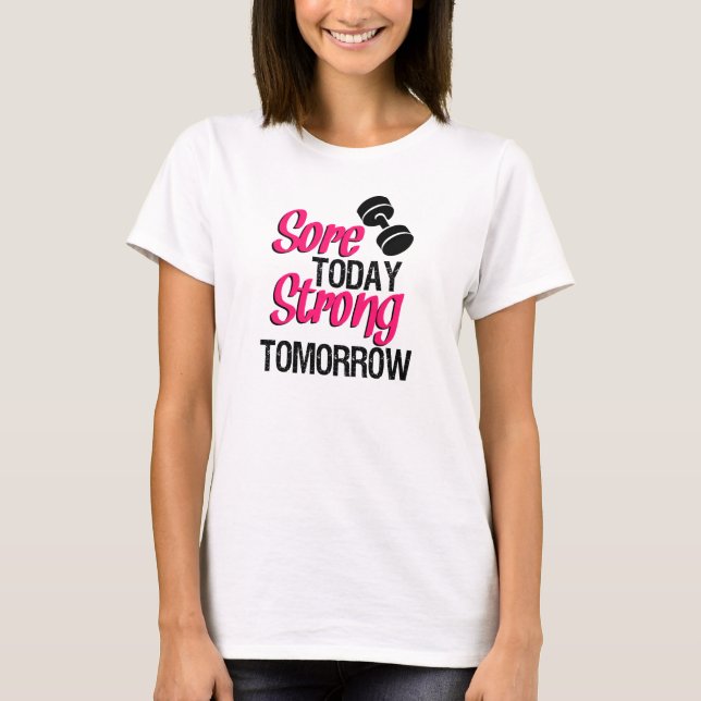 Sore Today Strong Tomorrow funny workout shirt (Front)