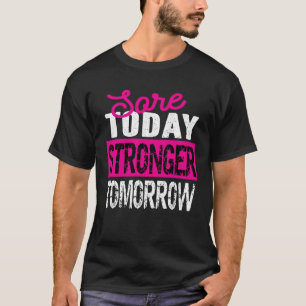 Sore Today Stronger Tomorrow Motivational Fitness T-Shirt