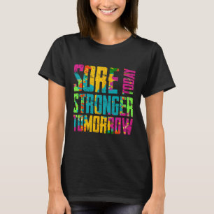 Sore Today Stronger Tomorrow Motivational Workout T-Shirt