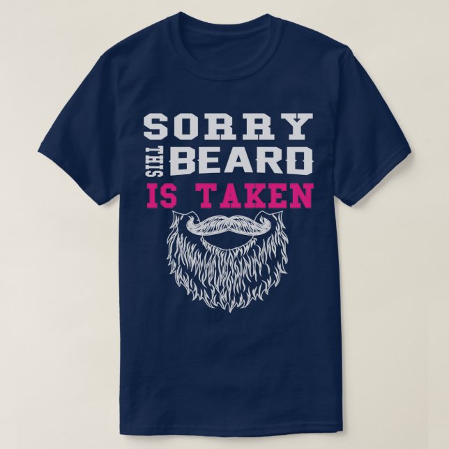 Sorrey this beard is taken 1 T-Shirt (Design Front)