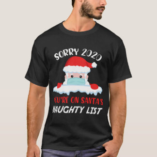 Sorry 2020 You'Re On Santa'S Naughty List Christma T-Shirt