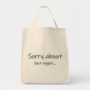 Sorry About Last Night Grocery Tote Bag