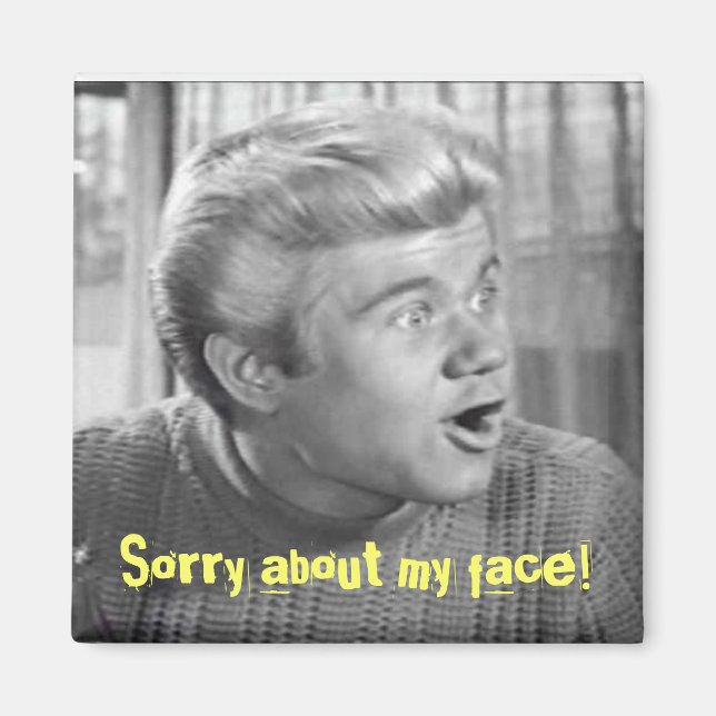 Sorry about my face! magnet (Front)