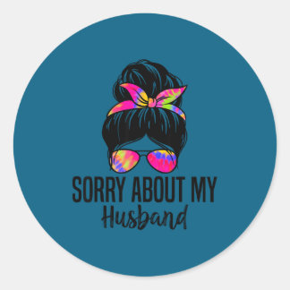 Sorry About My Husband Funny Husband Humor Quotes Classic Round Sticker