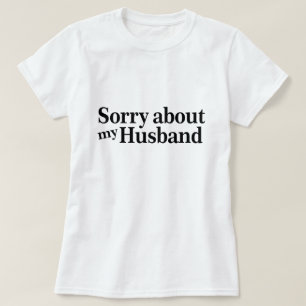 Sorry About My Husband T-Shirt
