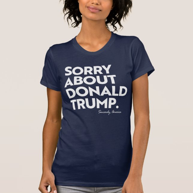 SORRY ABOUT TRUMP T-Shirt (Front)