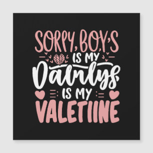 Sorry Boys Daddy Is My Valentine