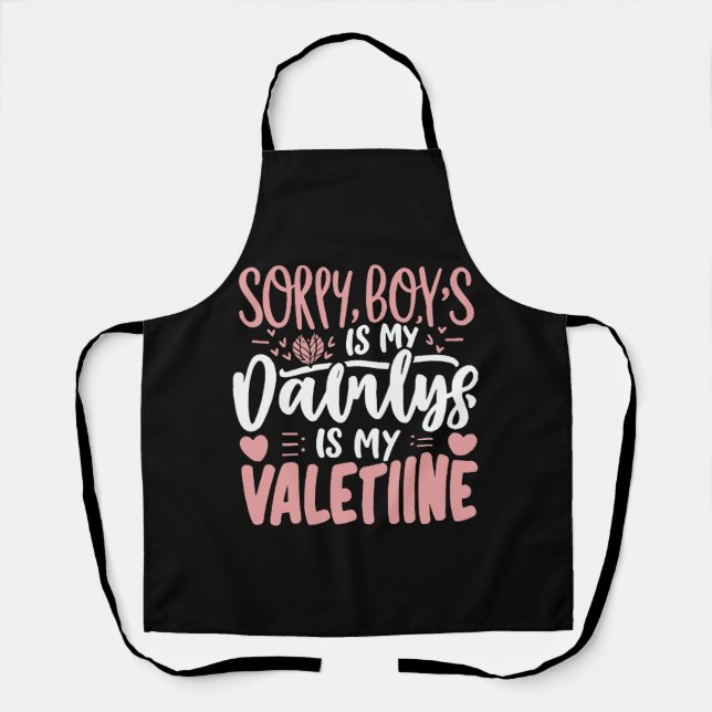 Sorry Boys Daddy Is My Valentine Apron (Front)