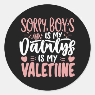 Sorry Boys Daddy Is My Valentine Classic Round Sticker