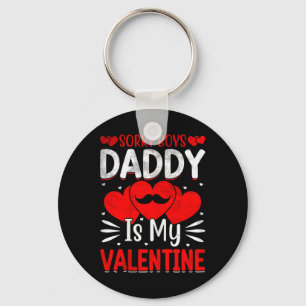 Sorry Boys Daddy Is My Valentine Cute Girls Teen K Key Ring