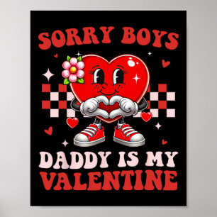 Sorry Boys Daddy Is My Valentine Cute Valentines D Poster