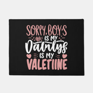 Sorry Boys Daddy Is My Valentine Doormat
