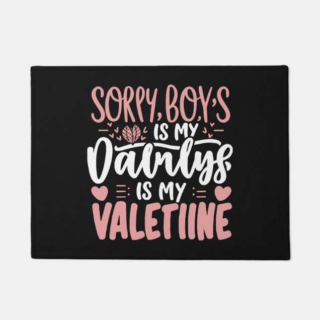 Sorry Boys Daddy Is My Valentine Doormat (Front)