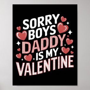 Sorry Boys Daddy Is My Valentine Funny Cute Girls Poster