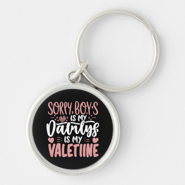 Sorry Boys Daddy Is My Valentine Key Ring (Front)