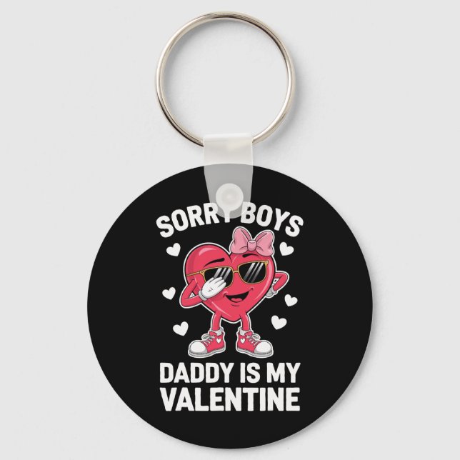 Sorry Boys Daddy Is My Valentine  Key Ring (Front)
