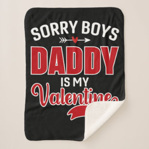Sorry Boys Daddy is my Valentine Sherpa Blanket
