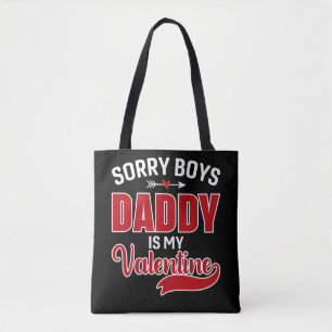 Sorry Boys Daddy is my Valentine Tote Bag