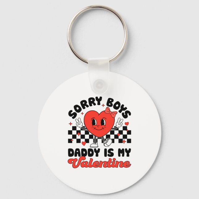 Sorry Boys Daddy Is My Valentine Valentines Day F  Key Ring (Front)