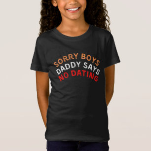 Sorry Boys Daddy Says No Dating, funny black T-Shirt