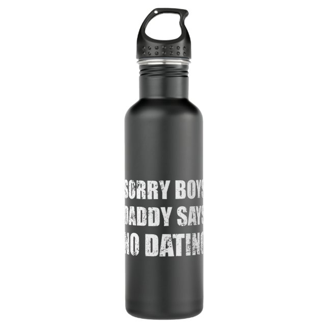 Sorry Boys Daddy Says No Dating White Used Look 710 Ml Water Bottle (Front)