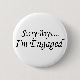 Sorry Boys Im Engaged 6 Cm Round Badge