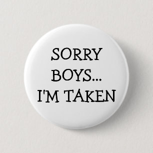Sorry Boys Im Taken 6 Cm Round Badge