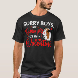 Sorry Boys My Guinea Pig Is My Valentine Funny Gui T-Shirt