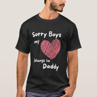 Sorry Boys My Heart Belongs to Daddy. Cute Valenti T-Shirt