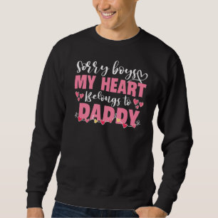 Sorry Boys My Heart Belongs To Daddy Girl Valentin Sweatshirt