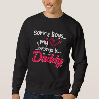 Sorry Boys My Heart Belongs To Daddy Valentine Gir Sweatshirt