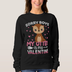 Sorry Boys My Otter Is My Valentine Boy Toddler Ki Sweatshirt