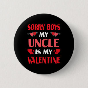 Sorry Boys My Uncle Is My Valentine Funny Valentin 6 Cm Round Badge